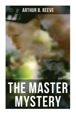 Arthur B. Reeve - The Master Mystery, Häftad