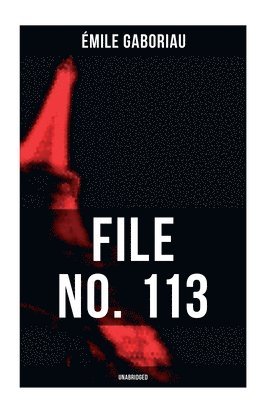 Émile Gaboriau - FILE NO. 113 (Unabridged), Häftad