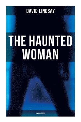 David Lindsay - The Haunted Woman (Unabridged): A Dark Fantasy Tale, Häftad