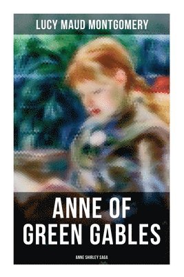 Lucy Maud Montgomery - ANNE OF GREEN GABLES (Anne Shirley Saga), Häftad