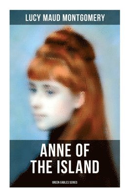 Lucy Maud Montgomery - ANNE OF THE ISLAND (Green Gables Series), Häftad