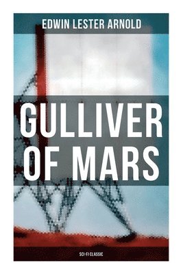 Edwin Lester Arnold - Gulliver of Mars (Sci-Fi Classic), Häftad