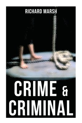 Richard Marsh - Crime & Criminal, Häftad