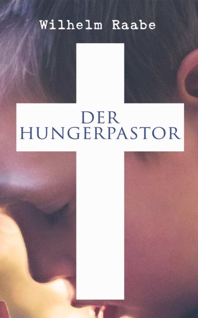 Wilhelm Raabe - Der Hungerpastor, E-bok