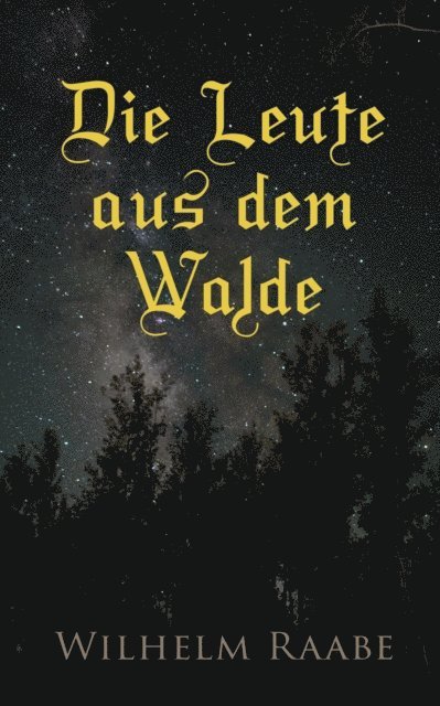 Wilhelm Raabe - Die Leute aus dem Walde, E-bok