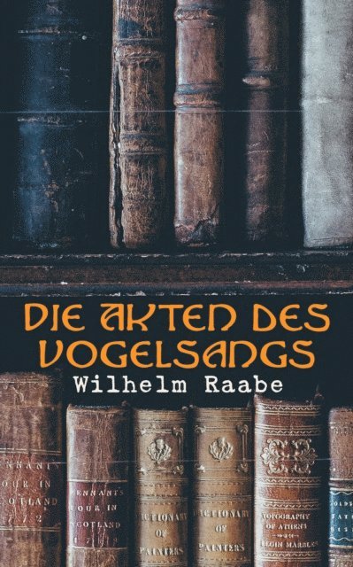 Wilhelm Raabe - Die Akten des Vogelsangs, E-bok