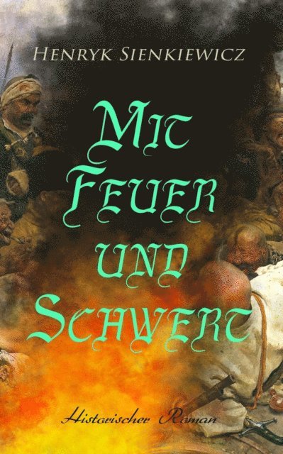 Henryk Sienkiewicz, Robert Hagedorn - Mit Feuer und Schwert: Historischer Roman, E-bok. Tillgänglighet: Lägg i varukorg