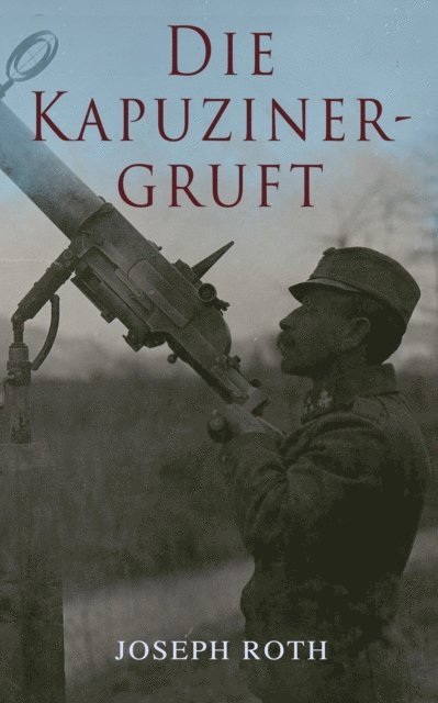 Joseph Roth - Die Kapuzinergruft, E-bok