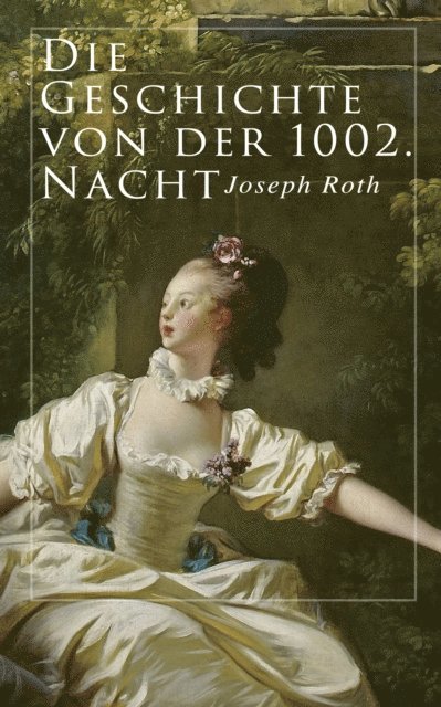 Joseph Roth - Die Geschichte von der 1002. Nacht, E-bok