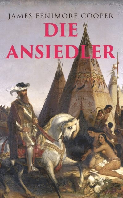 James Fenimore Cooper - Die Ansiedler, E-bok
