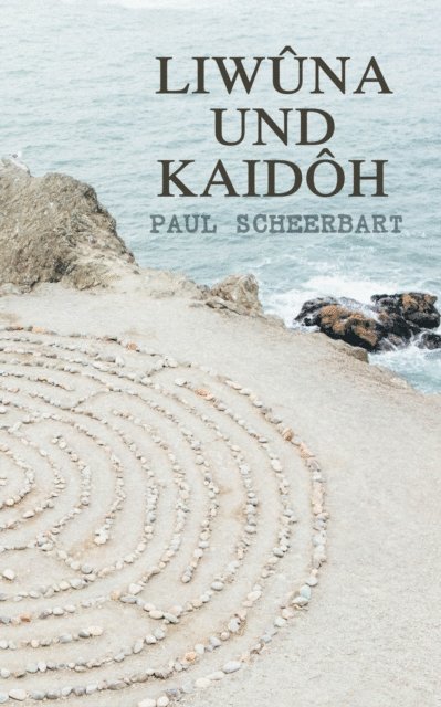 Paul Scheerbart - Liwûna und Kaidôh, E-bok