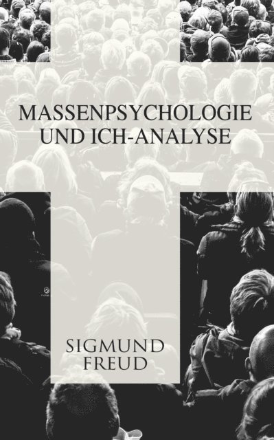 Sigmund Freud - Massenpsychologie und Ich-Analyse, E-bok