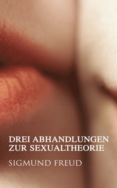 Sigmund Freud - Drei Abhandlungen zur Sexualtheorie, E-bok