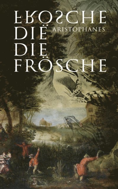 Aristophanes - Die Frösche, E-bok
