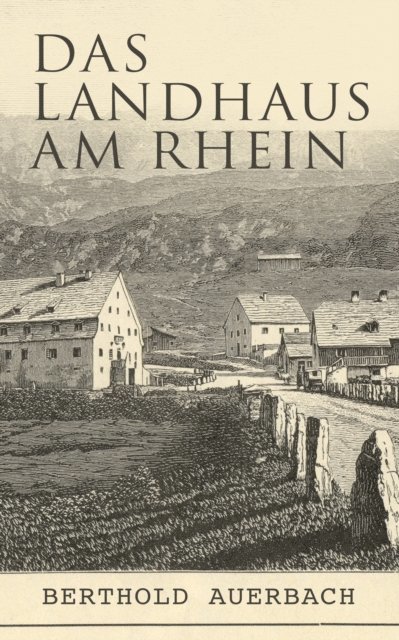 Berthold Auerbach - Das Landhaus am Rhein, E-bok