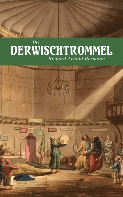 Richard Arnold Bermann - Die Derwischtrommel, E-bok