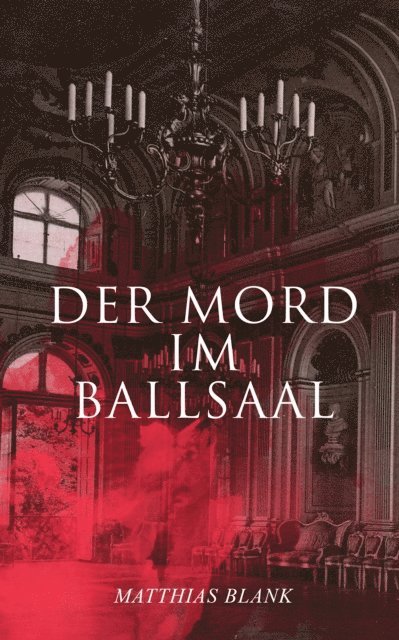 Matthias Blank - Der Mord im Ballsaal, E-bok