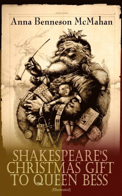 Anna Benneson McMahan - Shakespeare's Christmas Gift to Queen Bess (Illustrated), E-bok