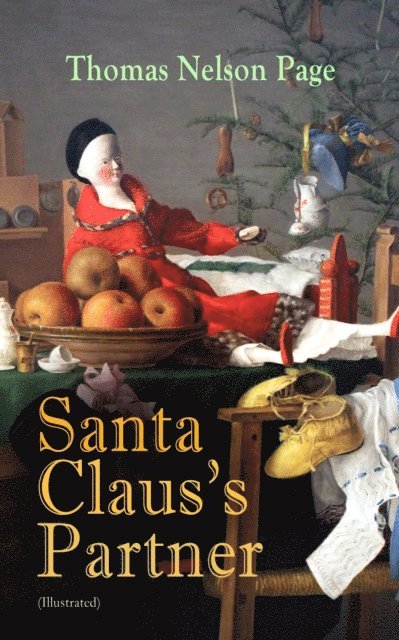 Thomas Nelson Page, William James Glackens - Santa Claus's Partner (Illustrated) (Annotated), E-bok