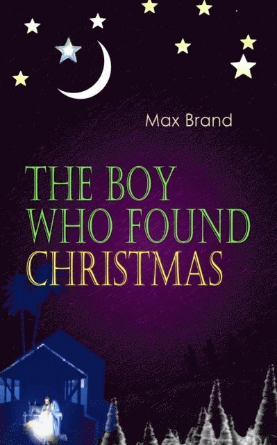 Max Brand, Tobin Kingsmere - Boy Who Found Christmas (Annotated), E-bok