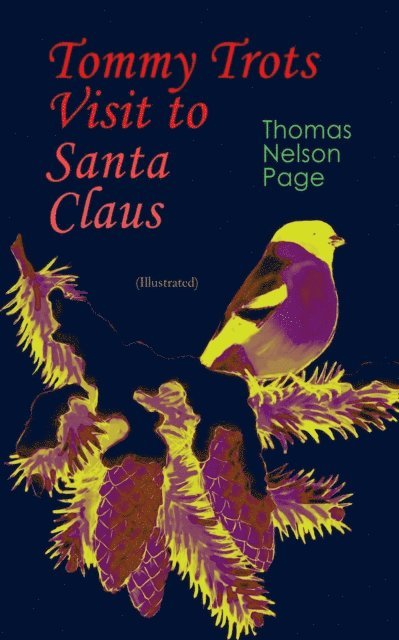 Thomas Nelson Page, Victor C. Anderson - Tommy Trots Visit to Santa Claus (Illustrated) (Annotated), E-bok