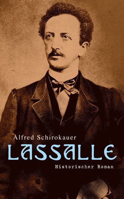 Alfred Schirokauer, Franziska Martens - Lassalle: Historischer Roman, E-bok