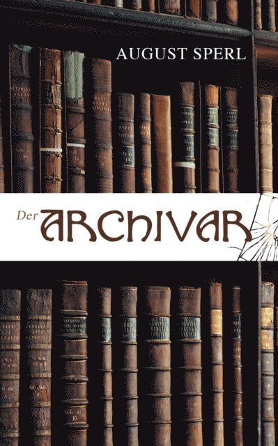 August Sperl - Der Archivar, E-bok