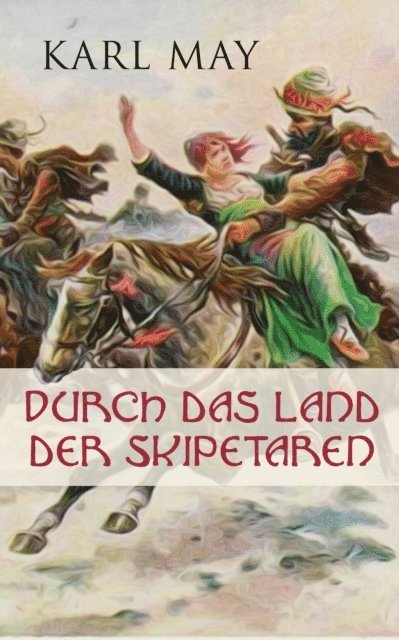 Karl May - Durch das Land der Skipetaren, E-bok