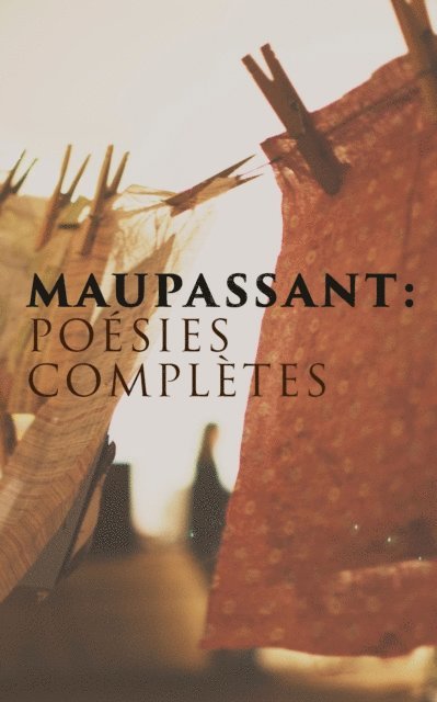 Guy De Maupassant, Mael Gervais - Maupassant: Poésies complètes, E-bok
