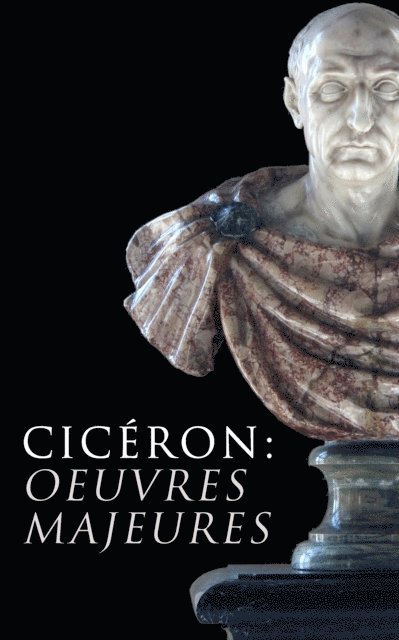 Ciceron, M. Nisard - Cicéron: Oeuvres Majeures, E-bok