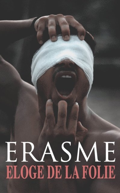 Erasme - Eloge de la Folie, E-bok