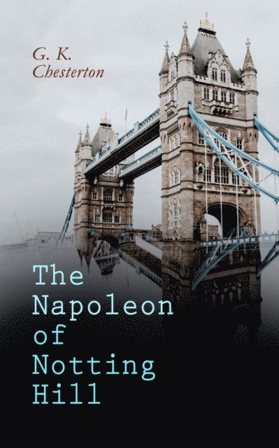G. K. Chesterton, Walford Graham Robertson - Napoleon of Notting Hill (Annotated), E-bok