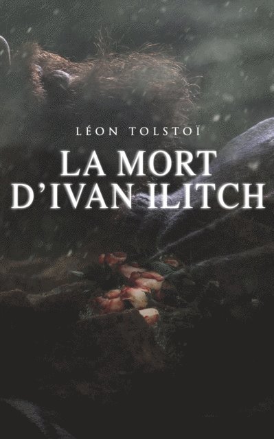 Leon Tolstoi, J.Wladimir Bienstock - La Mort d'Ivan Ilitch, E-bok