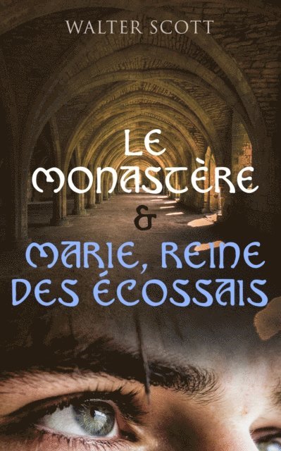 Walter Scott, Albert Montemont - Le Monastère & Marie, reine des Écossais, E-bok. Tillgänglighet: Lägg i varukorg