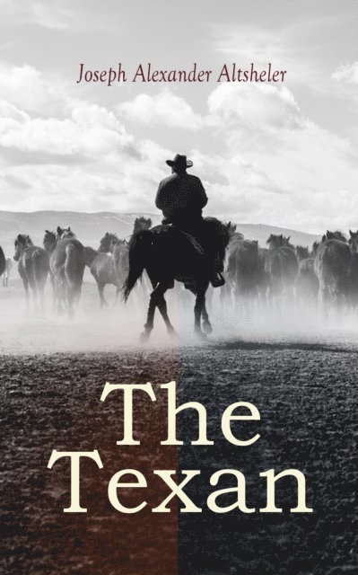 Joseph Alexander Altsheler, Iona Ternby - Texan (Annotated), E-bok