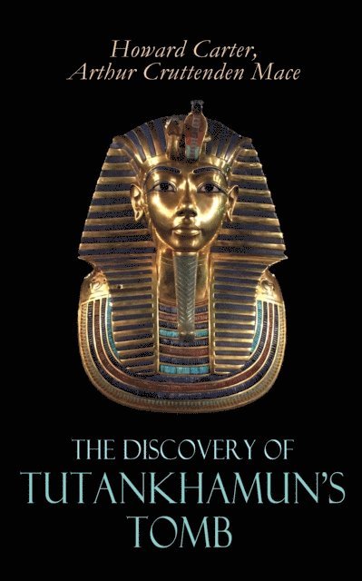 Arthur Cruttenden Mace, Howard Carter - Discovery of Tutankhamun's Tomb, E-bok