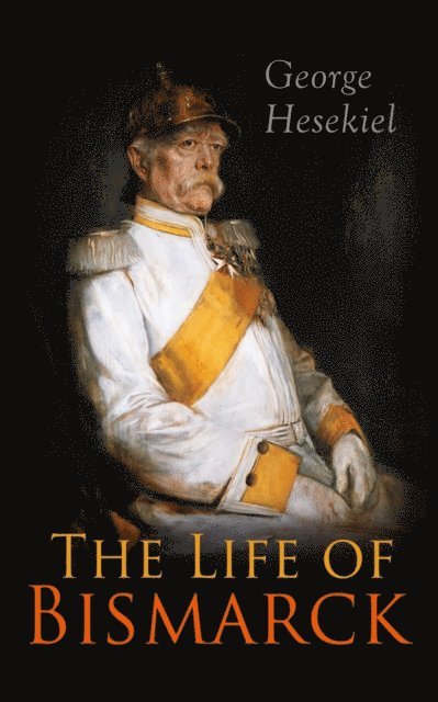 Life of Bismarck (Annotated)