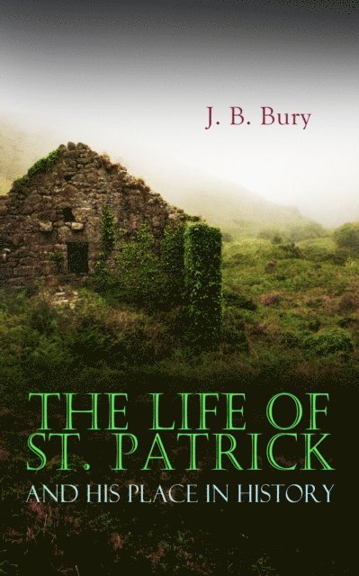 J. B. Bury, Dashiell Netherton - Life of St. Patrick and His Place in History (Annotated), E-bok