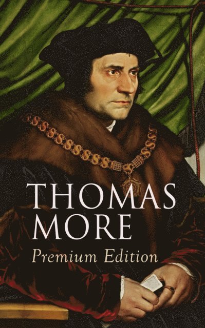 Thomas More, Nessa Graftmere - THOMAS MORE Premium Edition (Annotated), E-bok