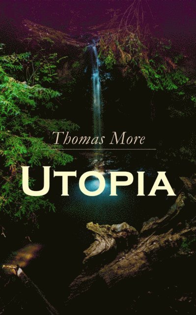 Thomas More, Nessa Graftmere - Utopia (Annotated), E-bok