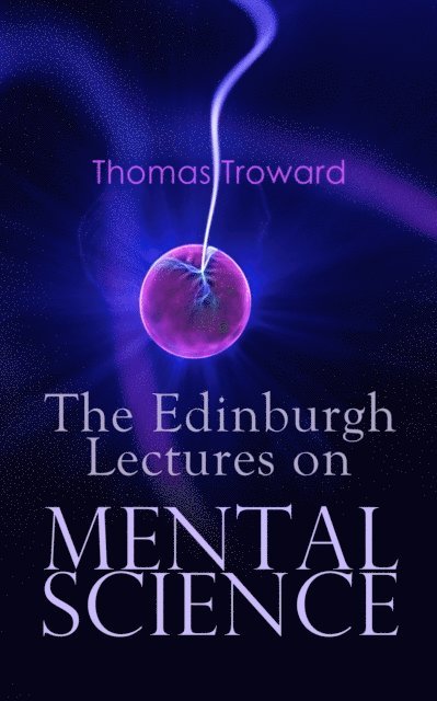 Thomas Troward - Edinburgh Lectures on Mental Science, E-bok