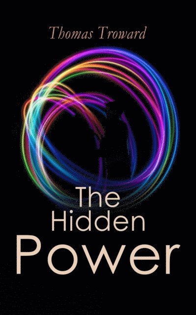 Thomas Troward - Hidden Power, E-bok