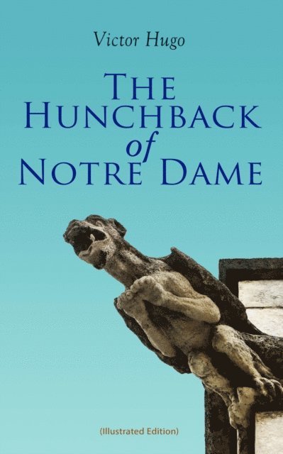 Victor Hugo, Isabel F. Hapgood - Hunchback of Notre Dame (Illustrated Edition) (Annotated), E-bok
