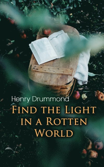 Henry Drummond - Find the Light in a Rotten World, E-bok