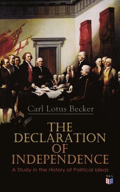 Carl Lotus Becker - Declaration of Independence: A Study in the History of Political Ideas, E-bok