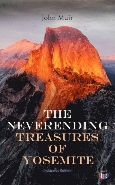 John Muir - Neverending Treasures of Yosemite (Illustrated Edition), E-bok