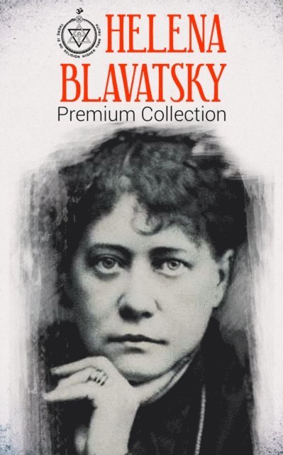 Helena Blavatsky - HELENA BLAVATSKY Premium Collection, E-bok