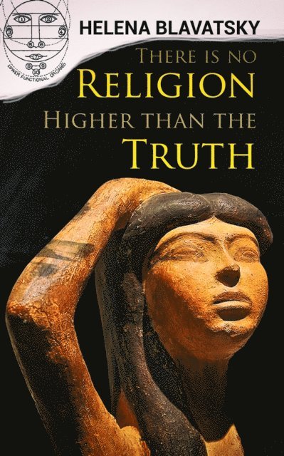 Helena Blavatsky - There is no Religion Higher than the Truth, E-bok
