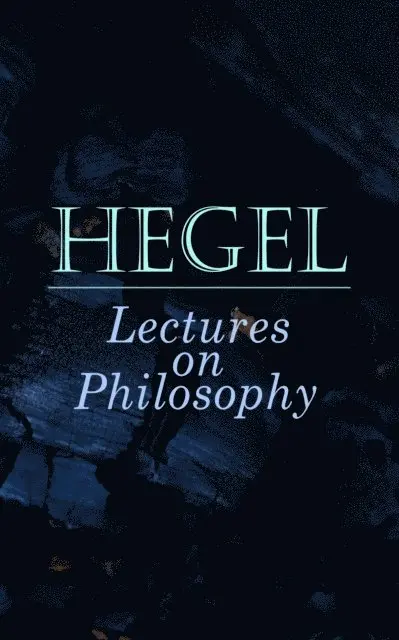 Georg Wilhelm Friedrich Hegel, Fletcher Preswick - Hegel: Lectures on Philosophy (Annotated), E-bok. Tillgänglighet: Lägg i varukorg