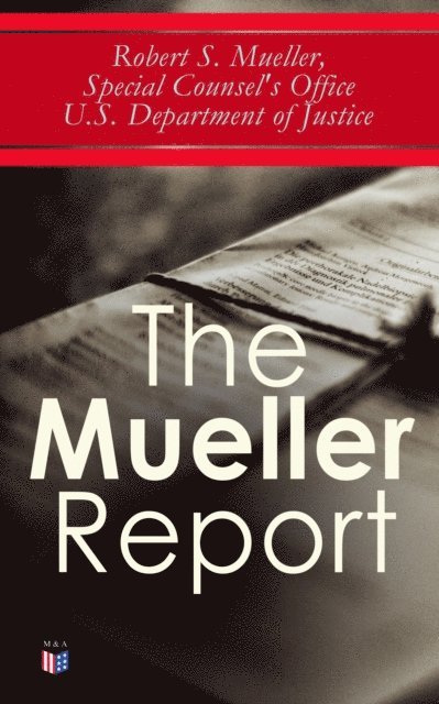 Special Counsel's Office U.S. Department of Justice, Robert S. Mueller - Mueller Report, E-bok